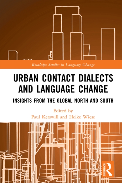 Urban Contact Dialects and Language Change : Insights from the Global North and South, PDF eBook