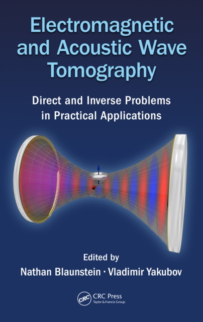 Electromagnetic and Acoustic Wave Tomography : Direct and Inverse Problems in Practical Applications, PDF eBook