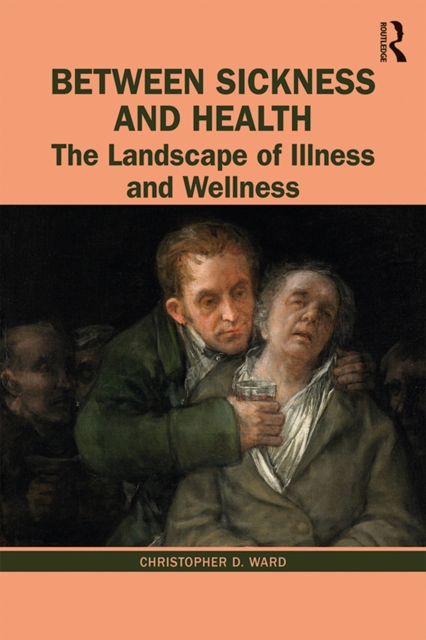 Between Sickness and Health : The Landscape of Illness and Wellness, EPUB eBook
