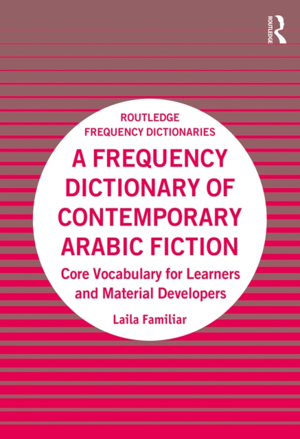 A Frequency Dictionary of Contemporary Arabic Fiction : Core Vocabulary for Learners and Material Developers, EPUB eBook