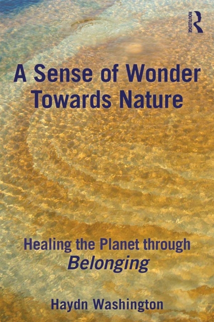 A Sense of Wonder Towards Nature : Healing the Planet through Belonging, EPUB eBook