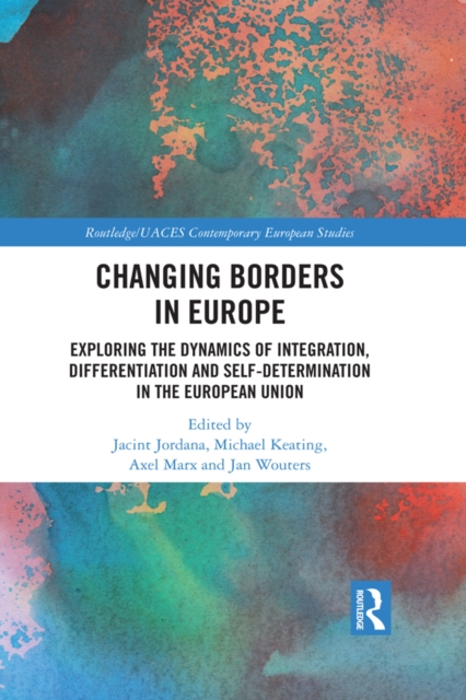 Changing Borders in Europe : Exploring the Dynamics of Integration, Differentiation and Self-Determination in the European Union, EPUB eBook