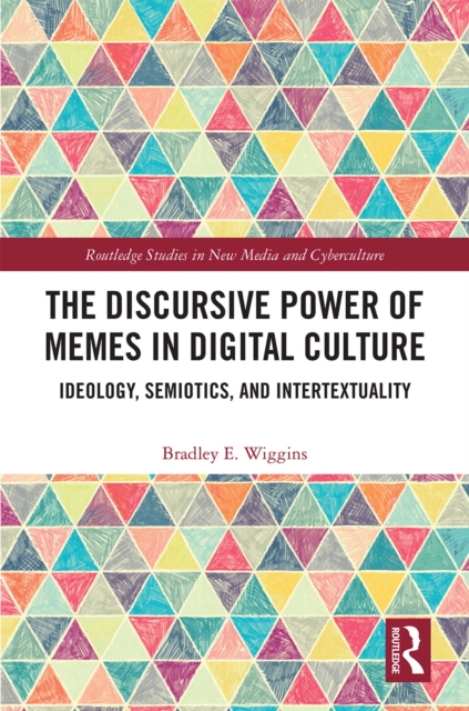 The Discursive Power of Memes in Digital Culture : Ideology, Semiotics, and Intertextuality, PDF eBook