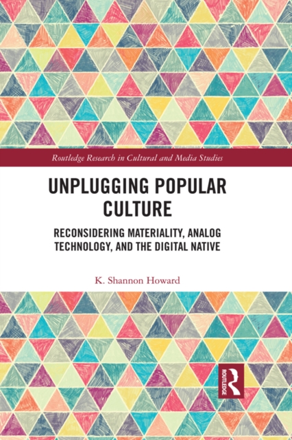 Unplugging Popular Culture : Reconsidering Analog Technology, Materiality, and the “Digital Native", EPUB eBook