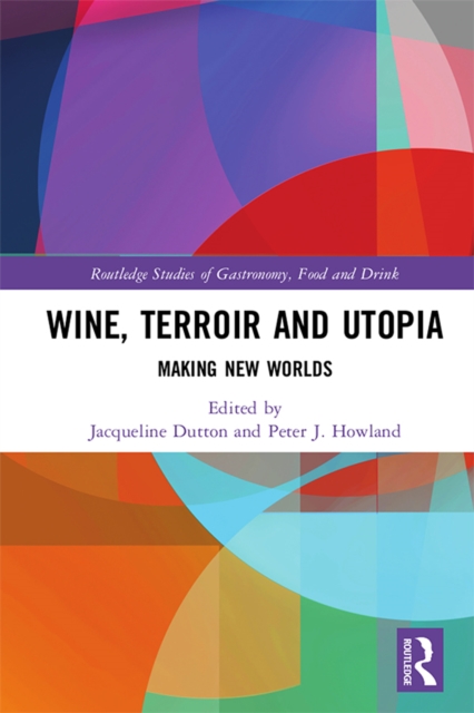 Wine, Terroir and Utopia : Making New Worlds, EPUB eBook