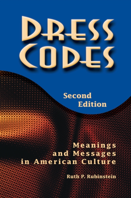Dress Codes : Meanings And Messages In American Culture, PDF eBook