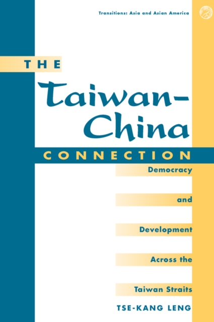 The Taiwan-china Connection : Democracy And Development Across The Taiwan Straits, PDF eBook