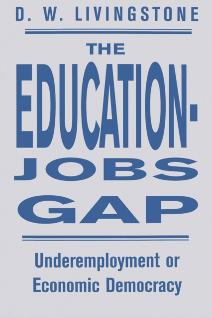 The Education-Jobs Gap : Underemployment Or Economic Democracy?, PDF eBook