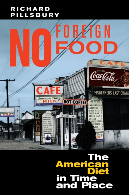 No Foreign Food : The American Diet In Time And Place, PDF eBook