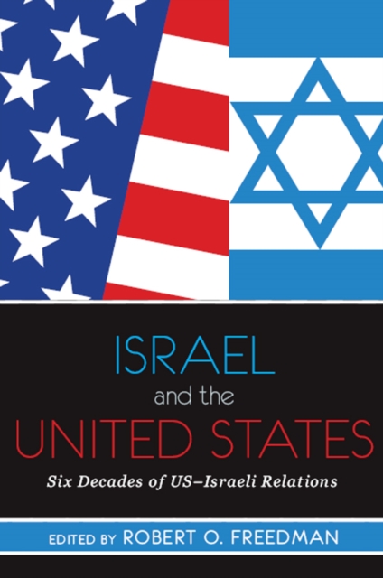 Israel and the United States : Six Decades of US-Israeli Relations, PDF eBook