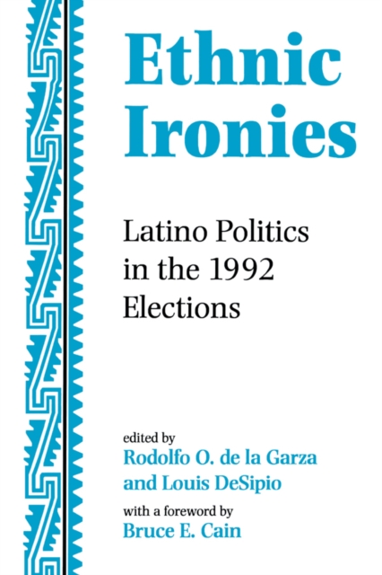 Ethnic Ironies : Latino Politics In The 1992 Elections, PDF eBook