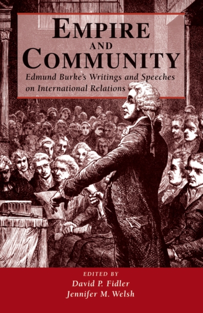 Empire And Community : Edmund Burke's Writings And Speeches On International Relations, PDF eBook