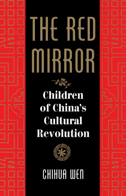 The Red Mirror : Children Of China's Cultural Revolution, EPUB eBook