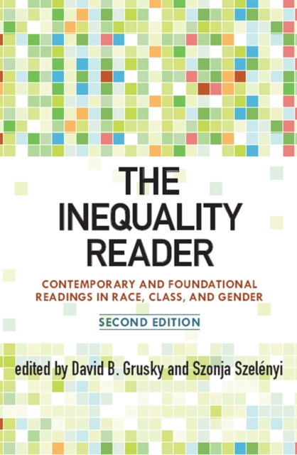 The Inequality Reader : Contemporary and Foundational Readings in Race, Class, and Gender, EPUB eBook