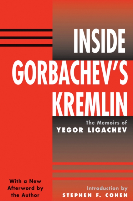 Inside Gorbachev's Kremlin : The Memoirs Of Yegor Ligachev, EPUB eBook
