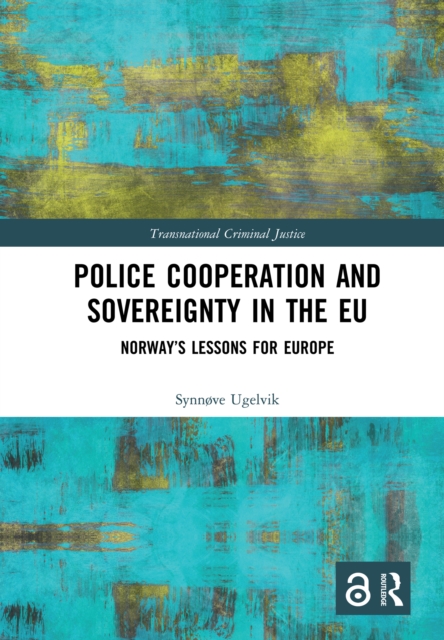 Police Cooperation and Sovereignty in the EU : Norway's Lessons for Europe, EPUB eBook