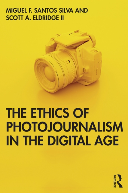 The Ethics of Photojournalism in the Digital Age, EPUB eBook