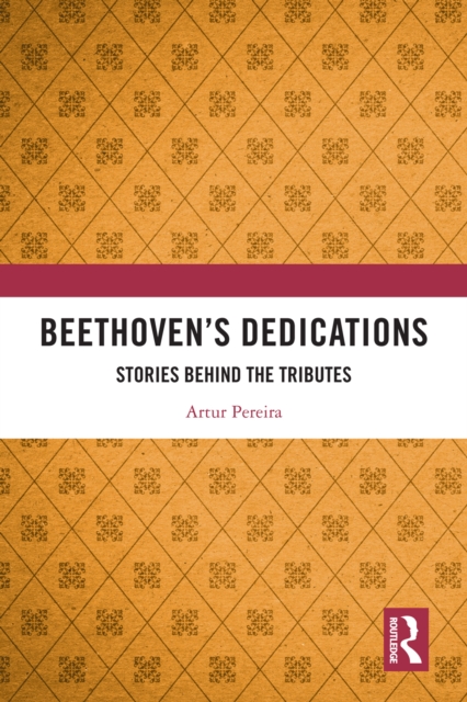 Beethoven’s Dedications : Stories Behind the Tributes, PDF eBook