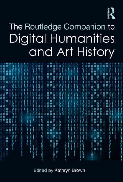 The Routledge Companion to Digital Humanities and Art History, PDF eBook
