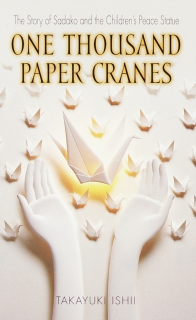 One Thousand Paper Cranes : The Story of Sadako and the Children's Peace Statue, Paperback / softback Book