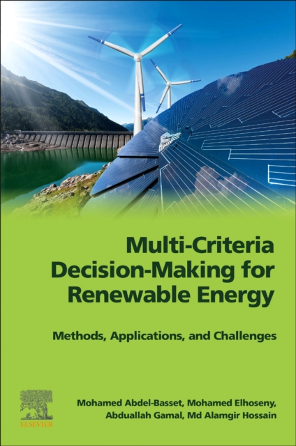 Multi-Criteria Decision-Making for Renewable Energy : Methods, Applications, and Challenges, Paperback / softback Book