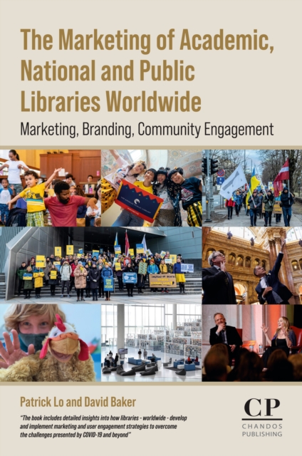 The Marketing of Academic, National and Public Libraries Worldwide : Marketing, Branding, Community Engagement, EPUB eBook