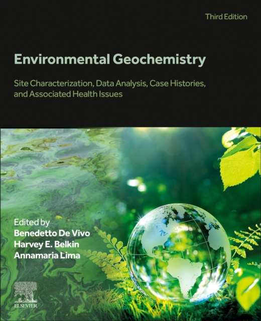 Environmental Geochemistry : Site Characterization, Data Analysis, Case Histories, and Associated Health Issues, Paperback / softback Book