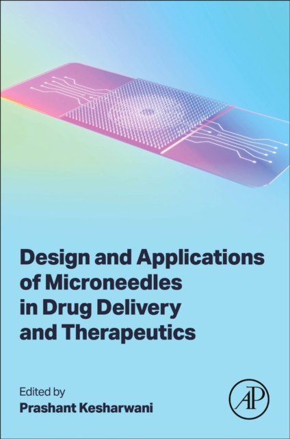 Design and Applications of Microneedles in Drug Delivery and Therapeutics, Paperback / softback Book