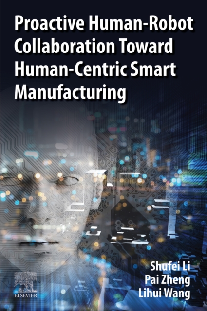 Proactive Human-Robot Collaboration Toward Human-Centric Smart Manufacturing, EPUB eBook