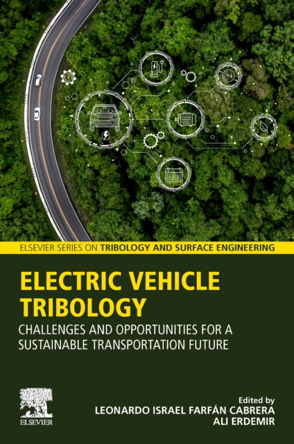 Electric Vehicle Tribology : Challenges and Opportunities for a Sustainable Transportation Future, Paperback / softback Book