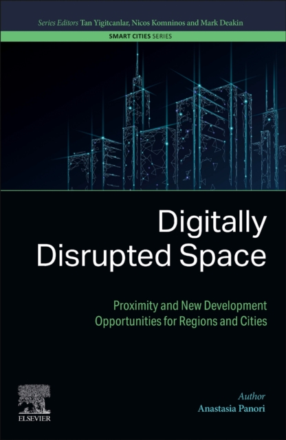 Digitally Disrupted Space : Proximity and New Development Opportunities for Regions and Cities, Paperback / softback Book