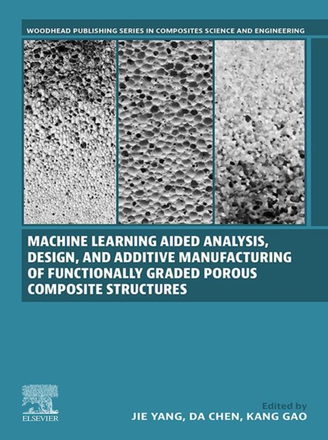 Machine Learning Aided Analysis, Design, and Additive Manufacturing of Functionally Graded Porous Composite Structures, EPUB eBook