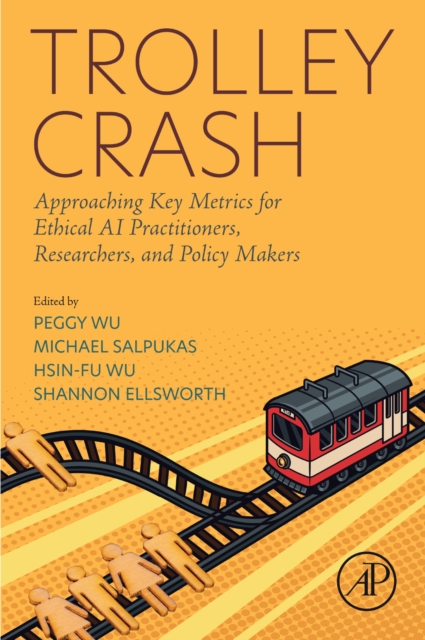 Trolley Crash : Approaching Key Metrics for Ethical AI Practitioners, Researchers, and Policy Makers, EPUB eBook