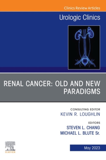 Renal Cancer: Old and New Paradigms , An Issue of Urologic Clinics, E-Book : Renal Cancer: Old and New Paradigms , An Issue of Urologic Clinics, E-Book, EPUB eBook