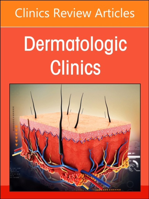 Neutrophilic Dermatoses, An Issue of Dermatologic Clinics : Volume 42-2, Hardback Book