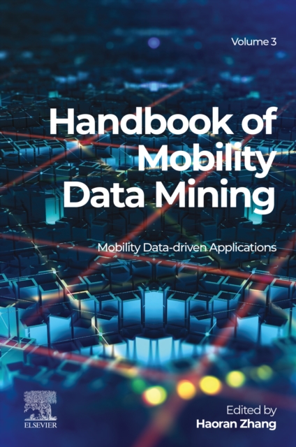 Handbook of Mobility Data Mining, Volume 3 : Mobility Data-Driven Applications, EPUB eBook