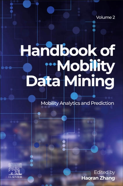 Handbook of Mobility Data Mining, Volume 2 : Mobility Analytics and Prediction, Paperback / softback Book