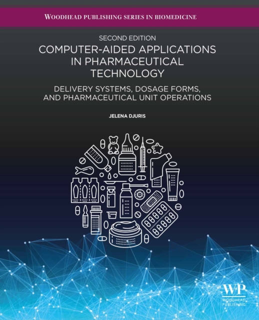 Computer-Aided Applications in Pharmaceutical Technology : Delivery Systems, Dosage Forms, and Pharmaceutical Unit Operations, EPUB eBook