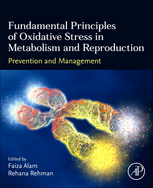 Fundamental Principles of Oxidative Stress in Metabolism and Reproduction : Prevention and Management, Paperback / softback Book