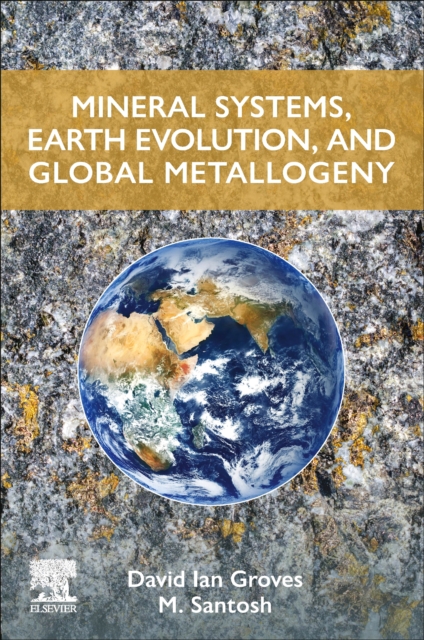Mineral Systems, Earth Evolution, and Global Metallogeny, Paperback / softback Book