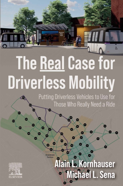 The Real Case for Driverless Mobility : Putting Driverless Vehicles to Use for Those Who Really Need a Ride, EPUB eBook
