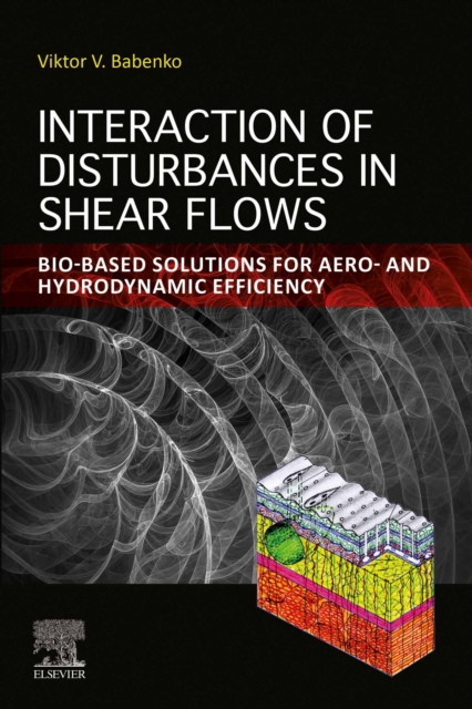 Interaction of Disturbances in Shear Flows : Bio-based Solutions for Aero- and Hydrodynamic Efficiency, EPUB eBook