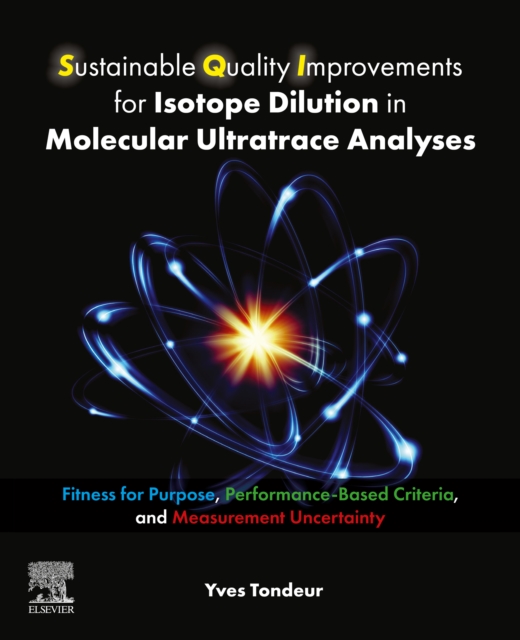 Sustainable Quality Improvements for Isotope Dilution in Molecular Ultratrace Analyses : Fitness for Purpose, Performance-Based Criteria, and Measurement Uncertainty, EPUB eBook