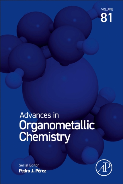 Advances in Organometallic Chemistry : Volume 81, Hardback Book
