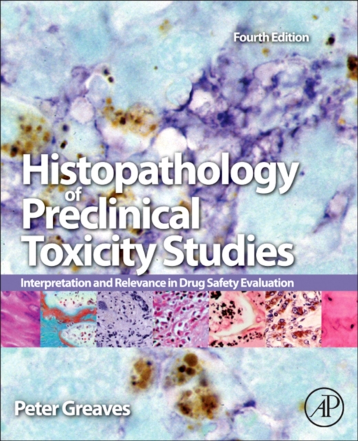 Histopathology of Preclinical Toxicity Studies : Interpretation and Relevance in Drug Safety Evaluation, EPUB eBook