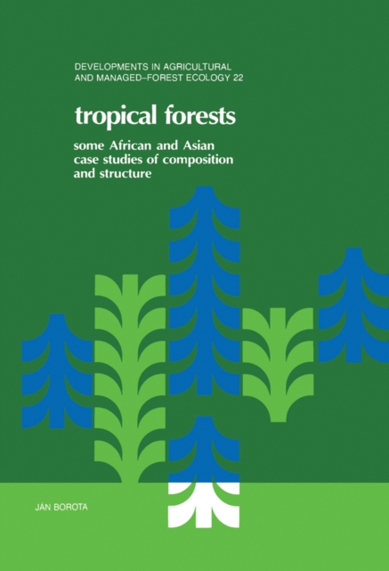 Tropical Forests : Some African and Asian Case Studies of Composition and Structure, PDF eBook