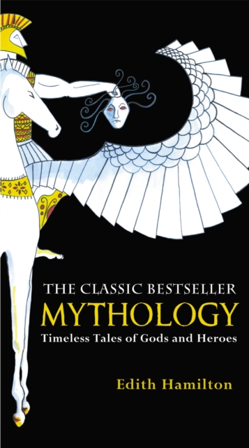 Mythology : Timeless Tales of Gods and Heroes, 75th Anniversary Illustrated Edition, Paperback / softback Book