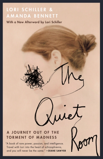 The Quiet Room : A Journey Out of the Torment of Madness, Paperback / softback Book