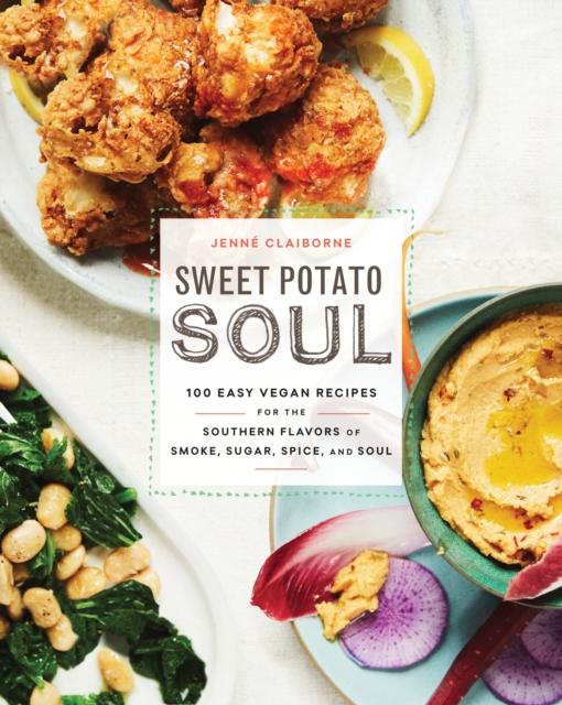 Sweet Potato Soul : 100 Easy Vegan Recipes for the Southern Flavors of Smoke, Sugar, Spice, and Soul, Paperback / softback Book