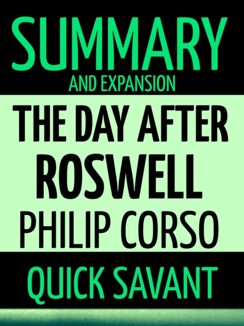 Summary and Expansion: The Day After Roswell: Philip Corso, EPUB eBook